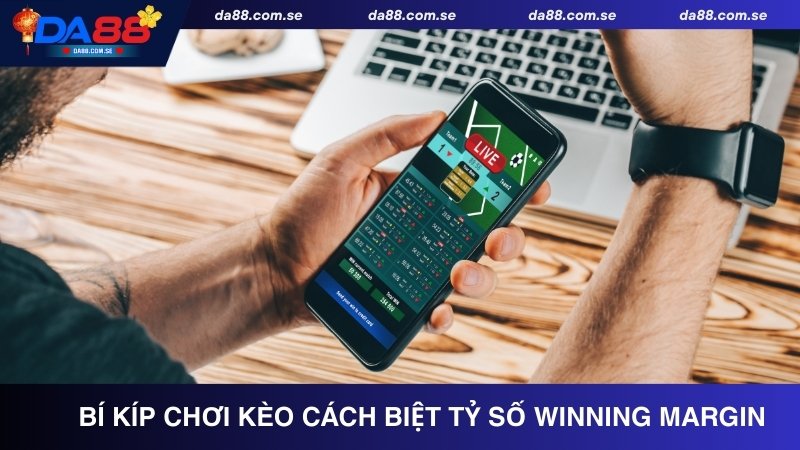 Bí kíp chơi kèo cách biệt tỷ số Winning Margin ăn chắc 99%