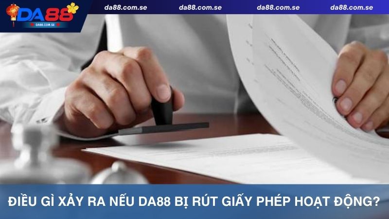Trường hợp bị rút giấy phép Da88