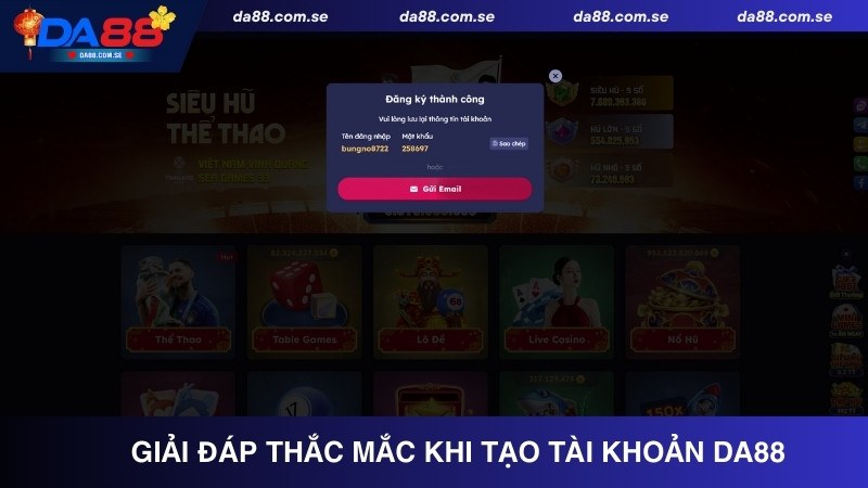 Giải đáp thắc mắc khi tạo tài khoản DA88