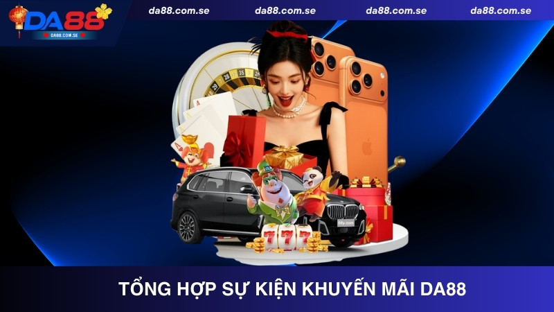 Tổng hợp sự kiện khuyến mãi DA88 hot nhất 2026
